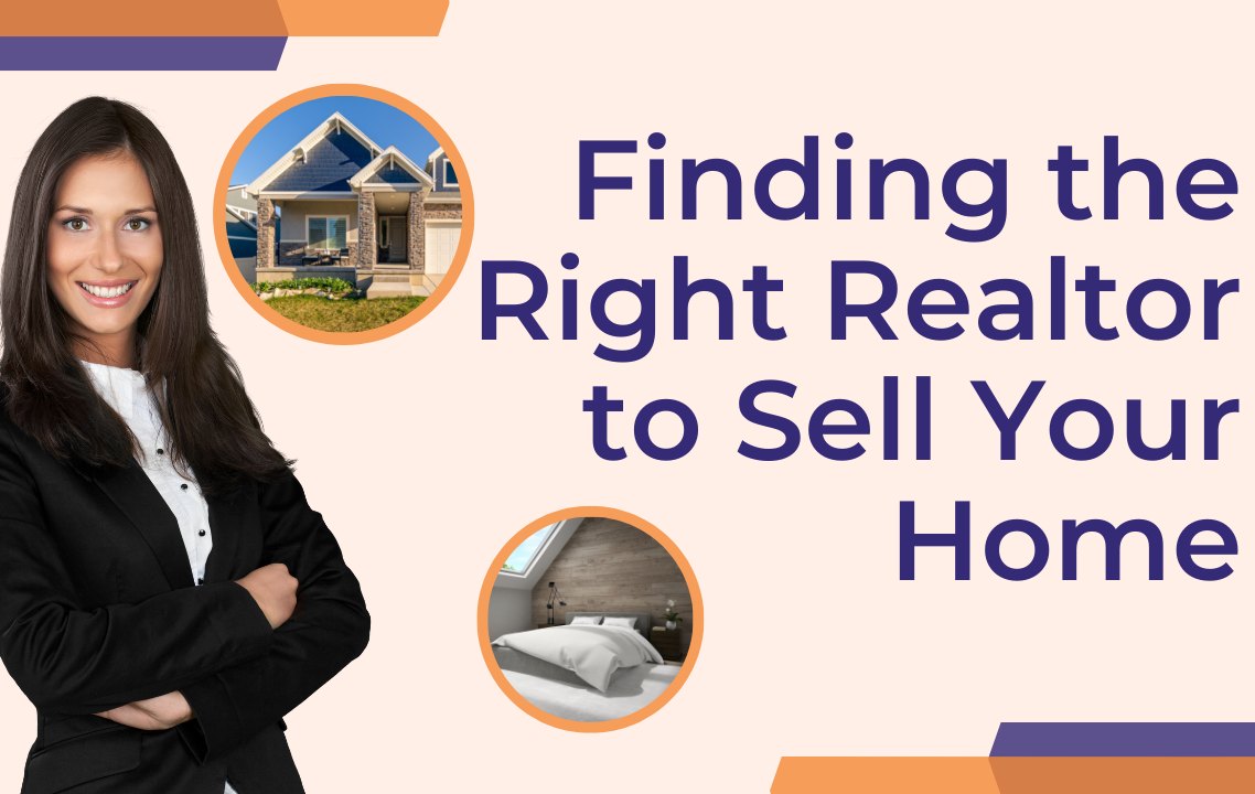 How to Find the Right Realtor to Sell Your Home